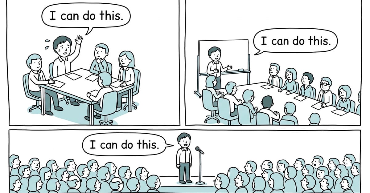 A three-panel comic of the same person saying "I can do this": nervously asking a question in a small meeting, presenting to a larger team, then speaking calmly to the whole company